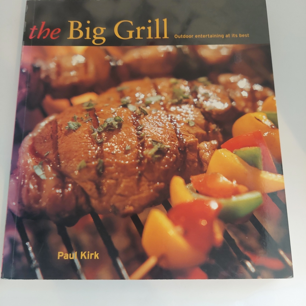 The Big Grill Cookbook by Paul Kirk